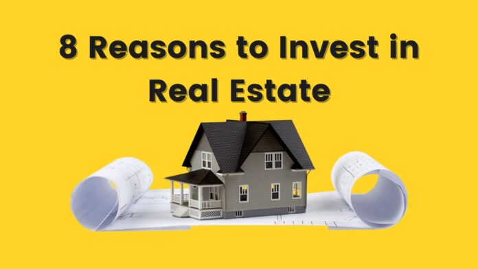 8 Reasons to Invest in Real Estate