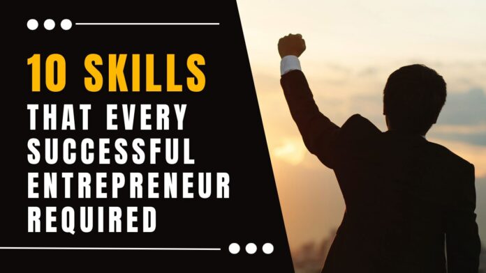 10 Skills that Every Successful Entrepreneur Required